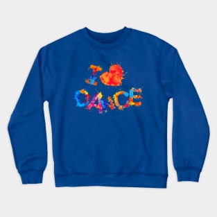 I Love Dance Crewneck Sweatshirt